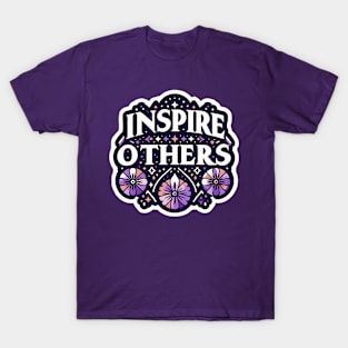 INSPIRE OTHERS - TYPOGRAPHY INSPIRATIONAL QUOTES T-Shirt